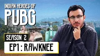 Indian Heroes of PUBG S2 | EP 01: RawKnee | Rony Dasgupta