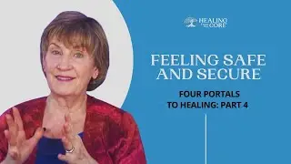 Feeling Safe and Secure -  Four Portals to Healing : Part 4 | Suzanne Scurlock CST-D