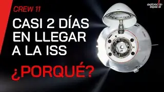¿Porqué la Misión Crew 11 tardará casi dos días en llegar a la Estación Espacial?
