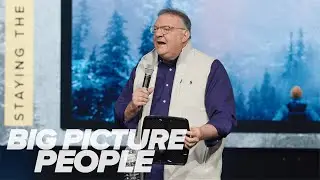 Big Picture People | Mark Church | River Church