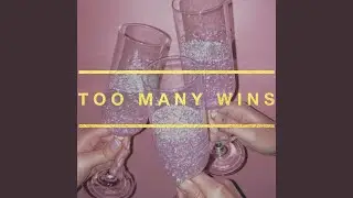 Too Many Wins