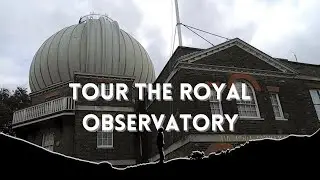 A Tour of the British Royal Observatory Greenwich