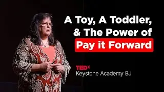 A Toy, A Toddler and the Power of Paying it Forward | Karen Bailey-Summers | TEDxKeystone Academy BJ
