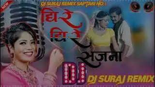 Superhit Tharu Song ll DHIRE DHIRE SAJANA ll Kesab Badu & Annu Chaudhary___DJ__SURAJ__REMIX...