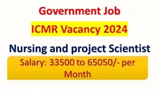 ICMR vacancy 2024 || Nursing and project scientist recruitment || Government job