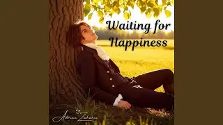 Waiting for happiness