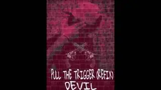 PULL THE TRIGGER (REFIX) TEASER DEVIL