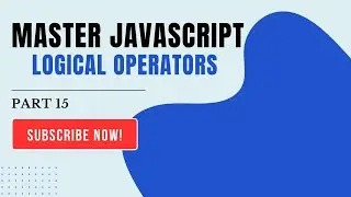 JavaScript Logical Operators Explained with Examples! (Part 15)