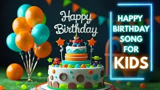 Happy Birthday Song for Kids 🎂 |  Kids Party Song | Children&rsquo;s Birthday Special