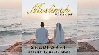 Shadi Akhi- Muslimah (Vocals & Daf) Produced by Halal Beats
