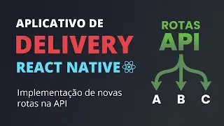 🔥 App Delivery com React Native #13 - Novas rotas da API