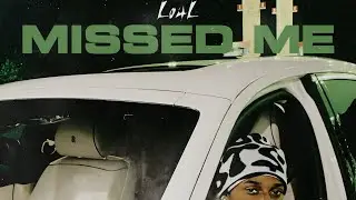 Lo4L- Missed Me [official audio] ￼