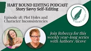Story Savvy Self-Editing 19: Plot Holes & Character Inconsistency