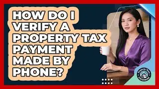 How Do I Verify a Property Tax Payment Made by Phone?