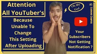 Why My Subscribers Not Getting Notifications | YouTube Tips 2021 | By Earning Campus