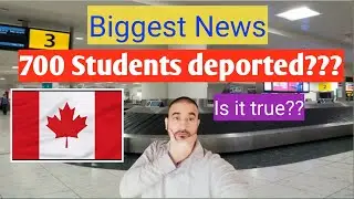 700 STUDENTS DEPORTED FROM CANADA || TRUTH || LATEST NEWS 2023 || IMMIGRATION UPDATE || NEW SCAM