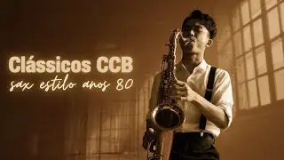 Hinos CCB no Saxofone Sentimental: Especial Smooth Jazz Anos 80 (Coletânea)