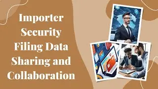 Tips for Efficient Importer Security Filing Data Sharing and Collaboration