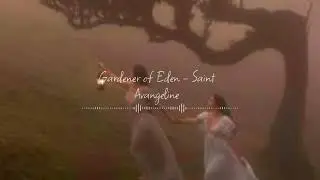 Gardener of Eden - Saint Avangeline (But Slower)