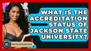 What Is The Accreditation Status Of Jackson State University? - The College Explorer