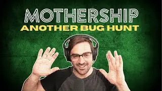Ep 1: Wakey Wakey | Mothership | Another Bug Hunt