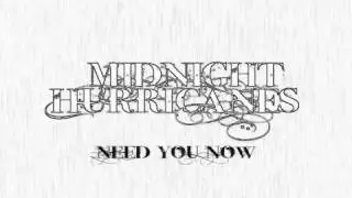 Midnight Hurricanes- Need You Now