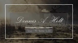 Saturday, November 25, 2023 Funeral for Dennis A. Holt
