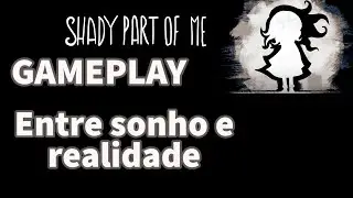 Shady Part of Me - Entre sonho e realidade
