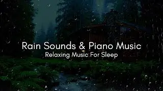 FALL INTO SLEEP INSTANTLY &ndash; Rain & Piano Music for Deep Sleep and Insomnia Relief