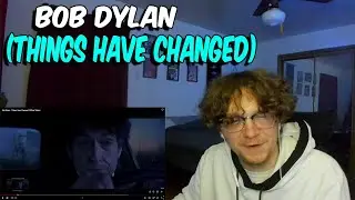 Bob Dylan - Things Have Changed (REACTION)