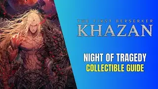 The First Berserker: Khazan Night of Tragedy All Collectible Locations - 100% Guide