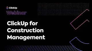 ClickUp для управления строительством (вебинар)
