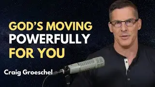 God&rsquo;s Moving Powerfully For You Craig Groeschel