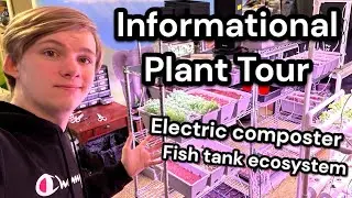 Informational Plant Tour, electric composter, fish tank ecosystem