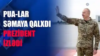 Prezident İlham Əliyev və oğlu Heydər Əliyev “Akıncı” hücum PUA-larının uçuşunu izlədilər