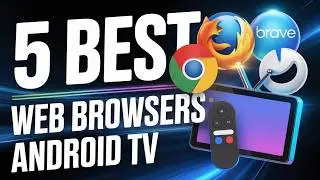 5 Best Web Browsers for Android TV