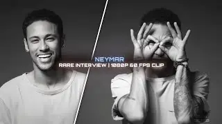 Neymar JR - RARE & POPULAR INTERVIEW | 60 FPS UPSCALED