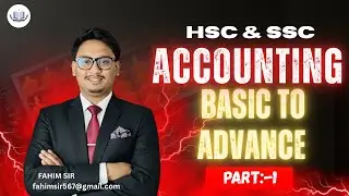 SSC & HSC একাউন্টিং সহজ পদ্ধতি Part:-1 | বেসিক থেকে অ্যাডভান্স|| #accounting #hsc2025 #ssc #fahimsir