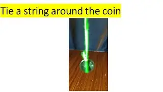 How to Tie a string around the coin