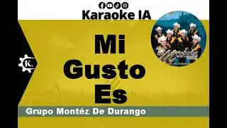 Grupo Montéz De Durango - Mi Gusto Es - Karaoke