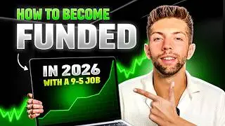 How to become funded in 2026 with a 9-5 job