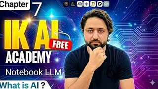 AI Chapter 7 | Notebook LLM Explained | Your Smart AI Study Partner