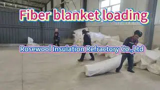 Fiber blanket loading，Rosewool Insulation Refractory Co.,Ltd