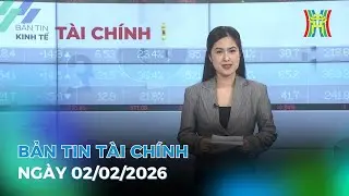 Bản tin Kinh tế Tài chính 02/02/2026: Hội chợ mùa Xuân hướng tới điểm hẹn giao thương quốc tế,...