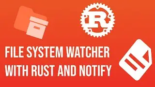 Create a file system watcher using Rust and the notify crate
