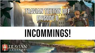 (10X) Travian Teuton Off Episode 6 - INCOMMINGS!