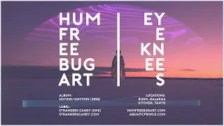 Humfree Bug Art - Eyeknees (Official Video)