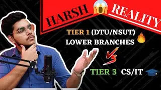 TIER 1 (DTU/NSUT)🔥 LOWER BRANCHES VS TIER 3 CSE/IT || HARSH REALITY | DOES COLLEGE REALLY MATTER ??