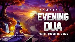 Powerful Evening Dua  (أذكار المساء)  | Peaceful Sleep & Protection at Night | #dua