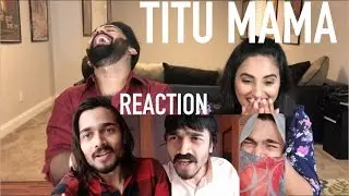 BB Ki Vines - Titu Mama | BB Ki Vines Reaction by Rajdeep!